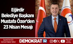 Eğirdir Belediye Başkanı Mustafa Özer’den 23 Nisan Mesajı