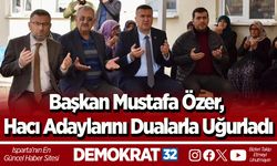 Başkan Mustafa Özer, Hacı Adaylarını Dualarla Uğurladı