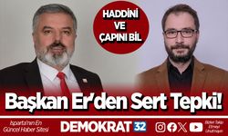 Başkan Er'den Sert Tepki! Haddini ve Çapını Bil