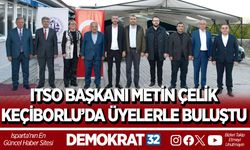 ITSO BAŞKANI METİN ÇELİK KEÇİBORLU’DA ÜYELERLE BULUŞTU