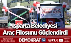 Isparta Belediyesi Araç Filosunu Güçlendirdi