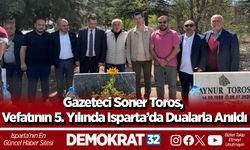 Gazeteci Soner Toros, Vefatının 5. Yılında Isparta’da Dualarla Anıldı