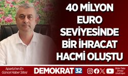 40 MİLYON EURO SEVİYESİNDE BİR İHRACAT HACMİ OLUŞTU