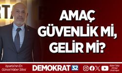 AMAÇ GÜVENLİK Mİ, GELİR Mİ?