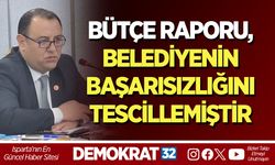 BÜTÇE RAPORU, BELEDİYENİN BAŞARISIZLIĞINI TESCİLLEMİŞTİR