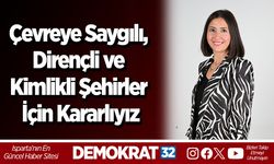 Çevreye Saygılı, Dirençli ve Kimlikli Şehirler İçin Kararlıyız