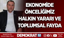 EKONOMİDE ÖNCELİĞİMİZ HALKIN YARARI VE TOPLUMSAL FAYDA