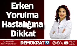 Erken Yorulma Hastalığına Dikkat