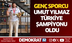 GENÇ SPORCU UMUT YILMAZ TÜRKİYE ŞAMPİYONU OLDU