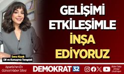 GELİŞİMİ ETKİLEŞİMLE İNŞA EDİYORUZ