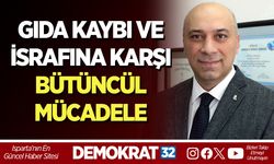 GIDA KAYBI VE İSRAFINA KARŞI BÜTÜNCÜL MÜCADELE