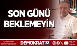 SON GÜNÜ BEKLEMEYİN