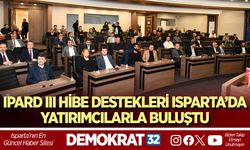 IPARD III HİBE DESTEKLERİ ISPARTA’DA YATIRIMCILARLA BULUŞTU