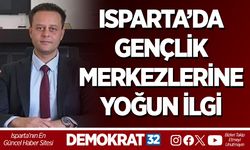 ISPARTA’DA GENÇLİK MERKEZLERİNE YOĞUN İLGİ