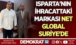 Isparta'nın ihracattaki markası Net Global Suriye'de