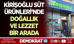 KİRİŞOĞLU SÜT ÜRÜNLERİ’NDE DOĞALLIK VE LEZZET BİR ARADA