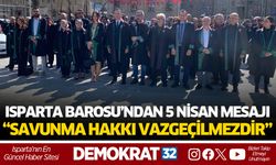 ISPARTA BAROSU’NDAN 5 NİSAN MESAJI: “SAVUNMA HAKKI VAZGEÇİLMEZDİR”