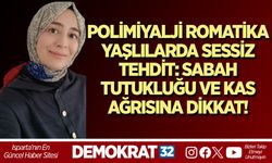 POLİMİYALJİ ROMATİKA YAŞLILARDA SESSİZ TEHDİT: SABAH TUTUKLUĞU VE KAS AĞRISINA DİKKAT!