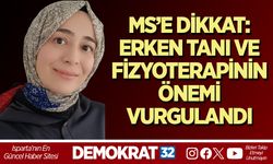 MS’E DİKKAT: ERKEN TANI VE FİZYOTERAPİNİN ÖNEMİ VURGULANDI