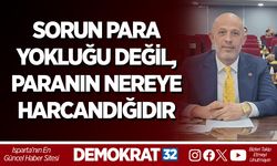 SORUN PARA YOKLUĞU DEĞİL, PARANIN NEREYE HARCANDIĞIDIR