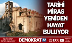 TARİHİ MİRAS YENİDEN HAYAT BULUYOR