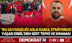 “BU SAYGISIZLIĞI ASLA KABUL ETMİYORUZ!