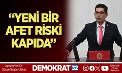 “YENİ BİR AFET RİSKİ KAPIDA”