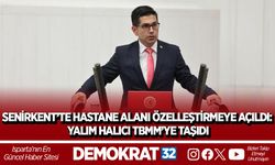 SENİRKENT’TE HASTANE ALANI ÖZELLEŞTİRMEYE AÇILDI: YALIM HALICI TBMM’YE TAŞIDI