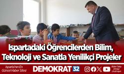 Ispartadaki Öğrencilerden Bilim, Teknoloji ve Sanatla Yenilikçi Projeler