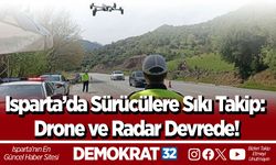 Isparta’da Sürücülere Sıkı Takip: Drone ve Radar Devrede!
