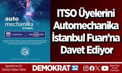 ITSO Üyelerini Automechanika İstanbul Fuarı’na Davet Ediyor