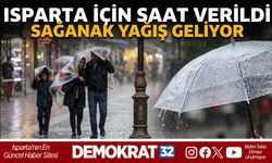 Isparta İçin Saat Verildi: Sağanak Geliyor