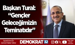 Başkan Tural: “Gençler Geleceğimizin Teminatıdır”