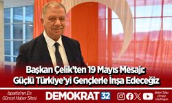 Başkan Çelik’ten 19 Mayıs Mesajı: Güçlü Türkiye’yi Gençlerle İnşa Edeceğiz
