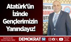 Atatürk’ün İzinde Gençlerimizin Yanındayız!