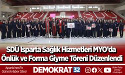 SDÜ Isparta Sağlık Hizmetleri MYO’da Önlük ve Forma Giyme Töreni Düzenlendi