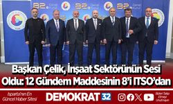 Başkan Çelik, İnşaat Sektörünün Sesi Oldu: 12 Gündem Maddesinin 8’i ITSO’dan