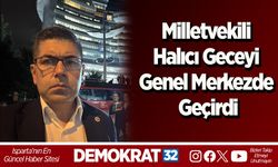 Milletvekili Halıcı Geceyi Genel Merkezde Geçirdi
