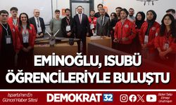 EMİNOĞLU, ISUBÜ ÖĞRENCİLERİYLE BULUŞTU