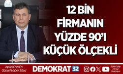 12 BİN FİRMANIN YÜZDE 90’I KÜÇÜK ÖLÇEKLİ