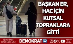 AK PARTİ ISPARTA İL BAŞKANI ER, HAC İÇİN KUTSAL TOPRAKLARA GİTTİ
