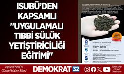 ISUBÜ’DEN KAPSAMLI "UYGULAMALI TIBBİ SÜLÜK YETİŞTİRİCİLİĞİ EĞİTİMİ"