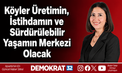 Köyler Üretimin, İstihdamın ve Sürdürülebilir Yaşamın Merkezi Olacak