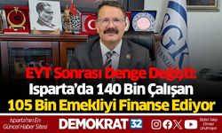 EYT Sonrası Denge Değişti: Isparta’da 140 Bin Çalışan 105 Bin Emekliyi Finanse Ediyor
