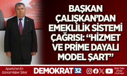 BAŞKAN ÇALIŞKAN’DAN EMEKLİLİK SİSTEMİ ÇAĞRISI: “HİZMET VE PRİME DAYALI MODEL ŞART”