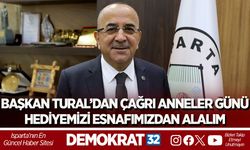 BAŞKAN TURAL’DAN ÇAĞRI ANNELER GÜNÜ HEDİYEMİZİ ESNAFIMIZDAN ALALIM