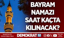 BAYRAM NAMAZI SAAT KAÇTA KILINACAK?