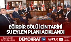 EĞİRDİR GÖLÜ İÇİN TARİHİ SU EYLEM PLANI AÇIKLANDI