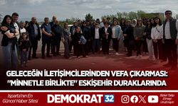 GELECEĞİN İLETİŞİMCİLERİNDEN VEFA ÇIKARMASI: "MİNNETLE BİRLİKTE" ESKİŞEHİR DURAKLARINDA