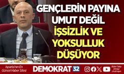 GENÇLERİN PAYINA UMUT DEĞİL İŞSİZLİK VE YOKSULLUK DÜŞÜYOR